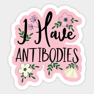 I Have Antibodies Floral Spring Sticker
